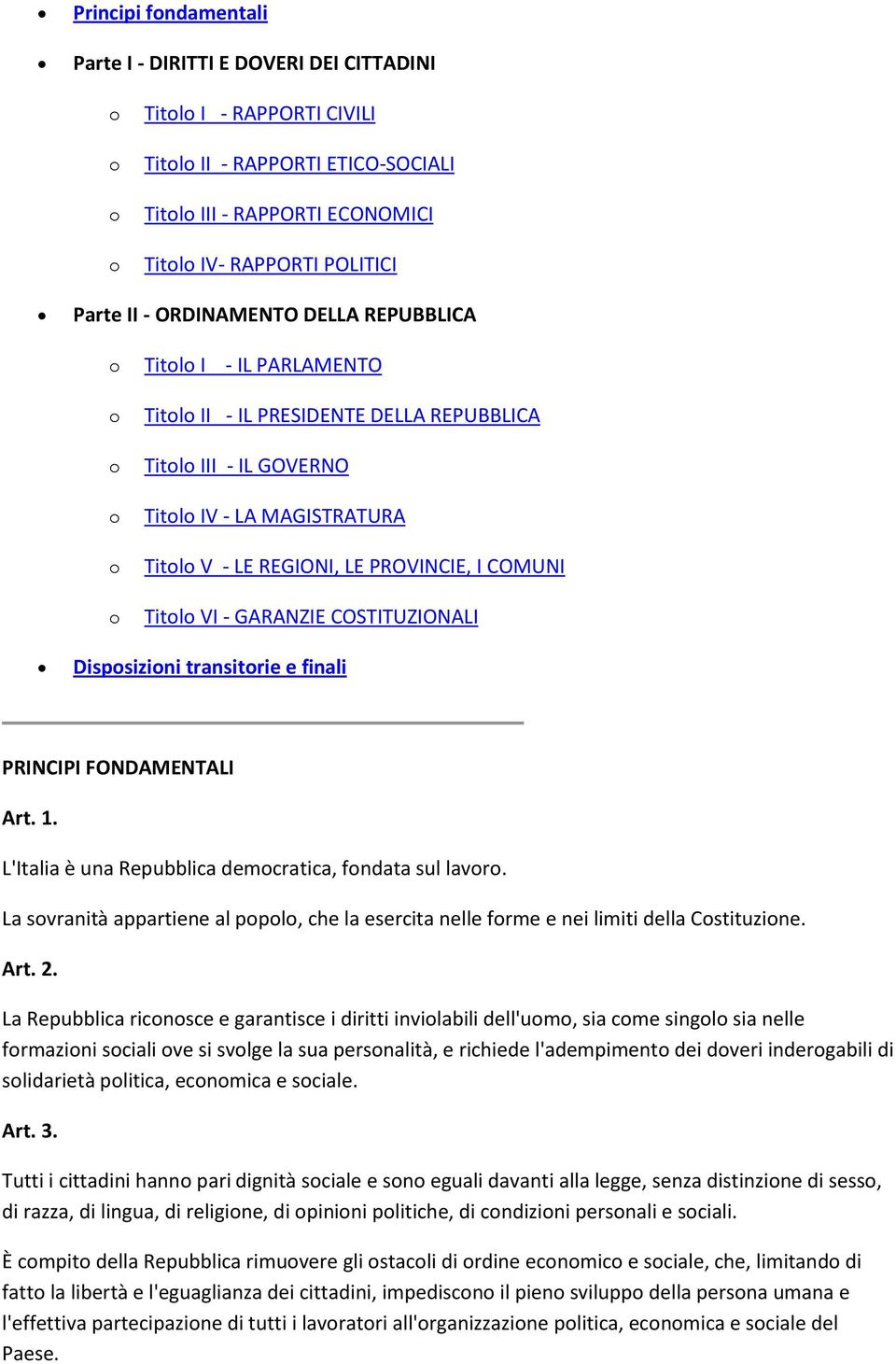 PROVINCIE, I COMUNI Titolo VI - GARANZIE COSTITUZIONALI Disposizioni transitorie e finali PRINCIPI FONDAMENTALI Art. 1. L'Italia è una Repubblica democratica, fondata sul lavoro.