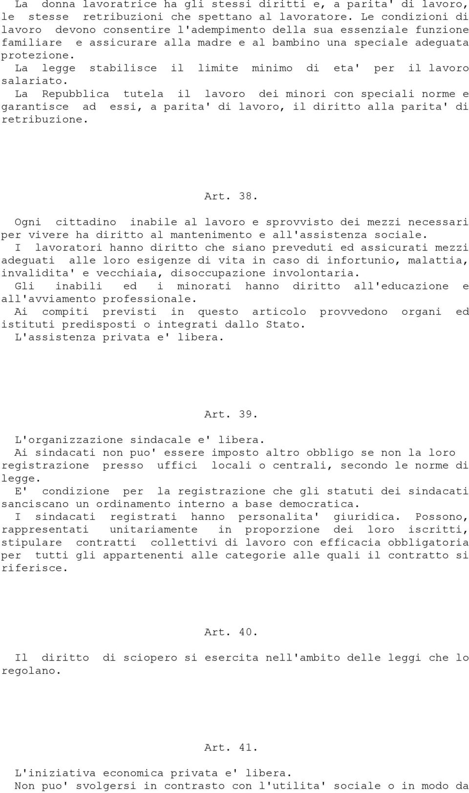 La legge stabilisce il limite minimo di eta' per il lavoro salariato.