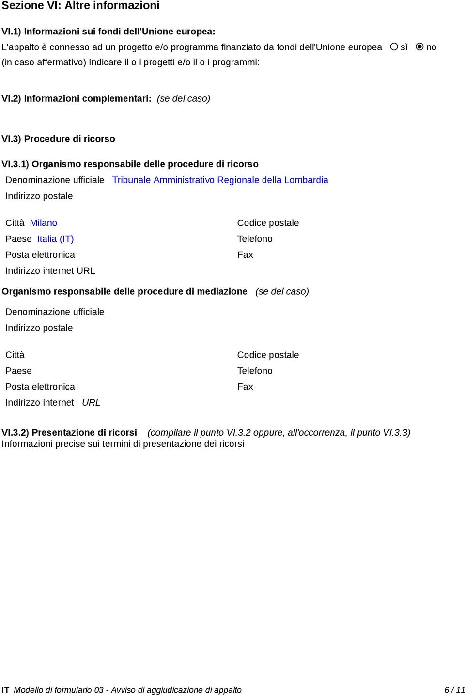 i programmi: VI.2) Informazioni complementari: (se del caso) VI.3)