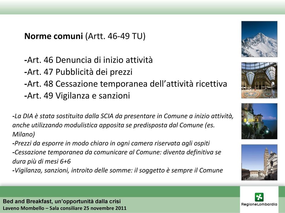 49 Vigilanza e sanzioni -La DIA è stata sostituita dalla SCIA da presentare in Comune a inizio attività, anche utilizzando modulistica apposita