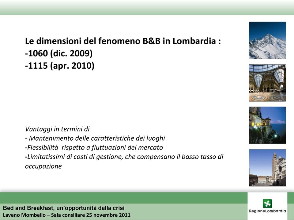 2010) Vantaggi in termini di - Mantenimento delle caratteristiche dei