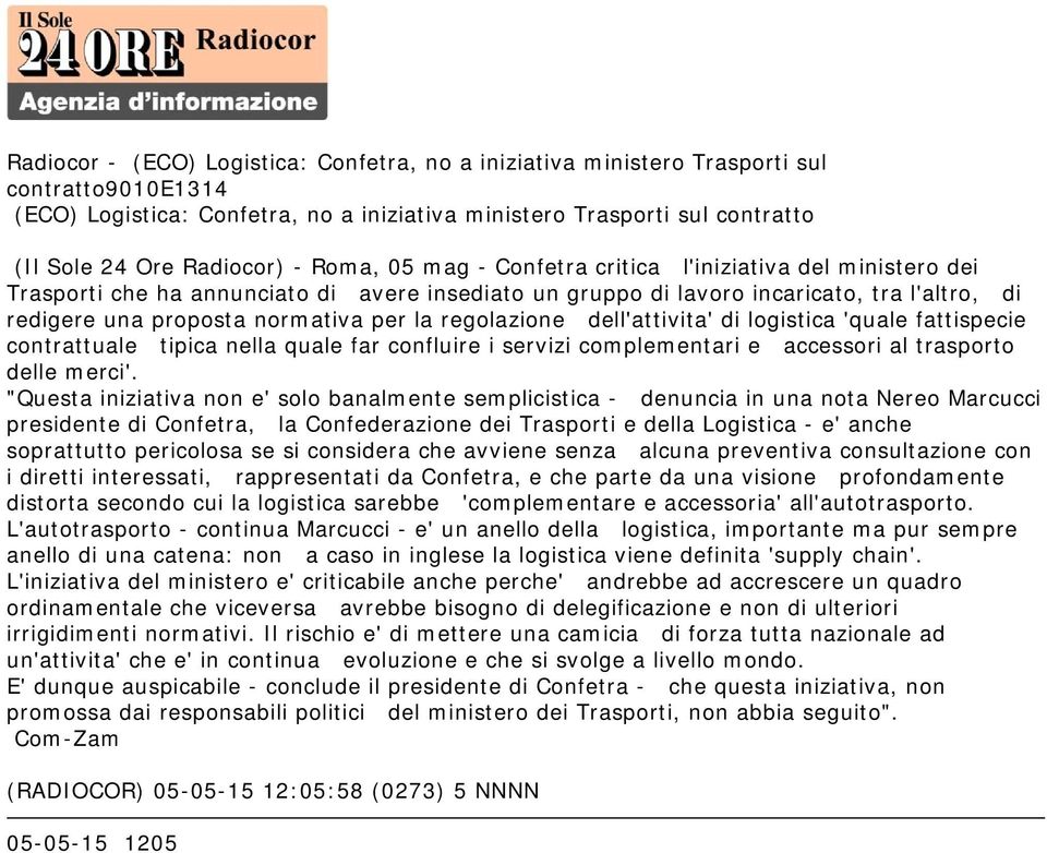 regolazione dell'attivita' di logistica 'quale fattispecie contrattuale tipica nella quale far confluire i servizi complementari e accessori al trasporto delle merci'.