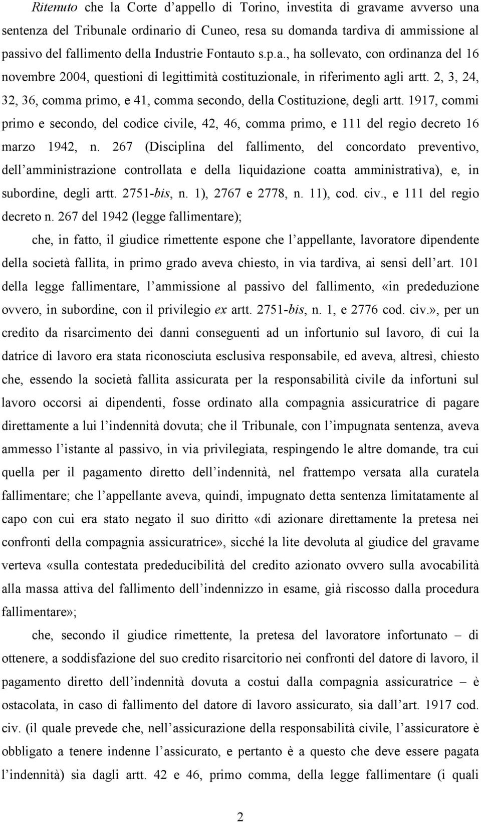 2, 3, 24, 32, 36, comma primo, e 41, comma secondo, della Costituzione, degli artt. 1917, commi primo e secondo, del codice civile, 42, 46, comma primo, e 111 del regio decreto 16 marzo 1942, n.