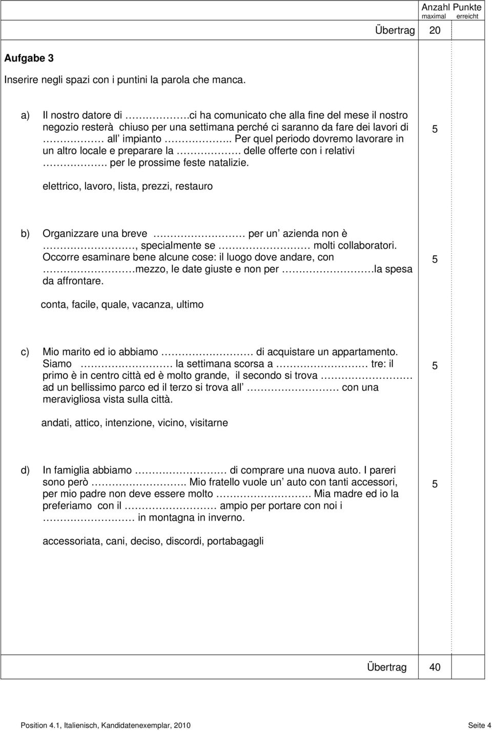 . Per quel periodo dovremo lavorare in un altro locale e preparare la. delle offerte con i relativi. per le prossime feste natalizie.