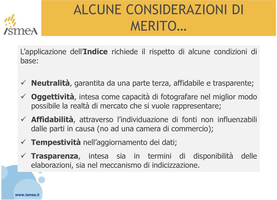 rappresentare; Affidabilità, attraverso l individuazione di fonti non influenzabili dalle parti in causa (no ad una camera di commercio);