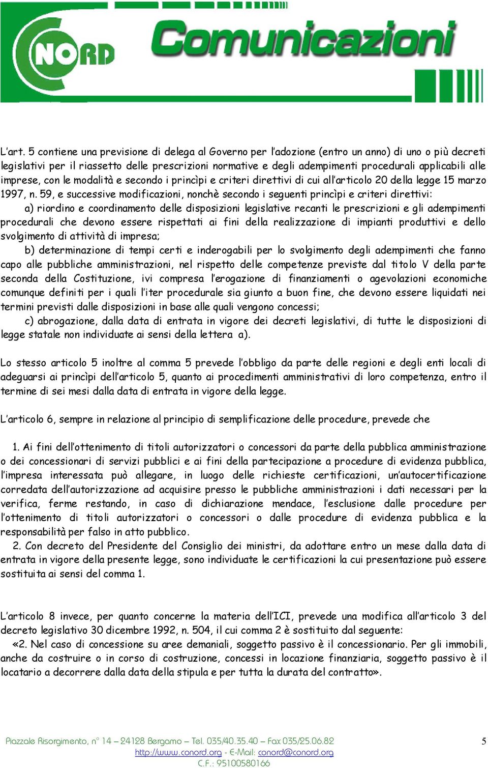 applicabili alle imprese, con le modalità e secondo i princìpi e criteri direttivi di cui all articolo 20 della legge 15 marzo 1997, n.