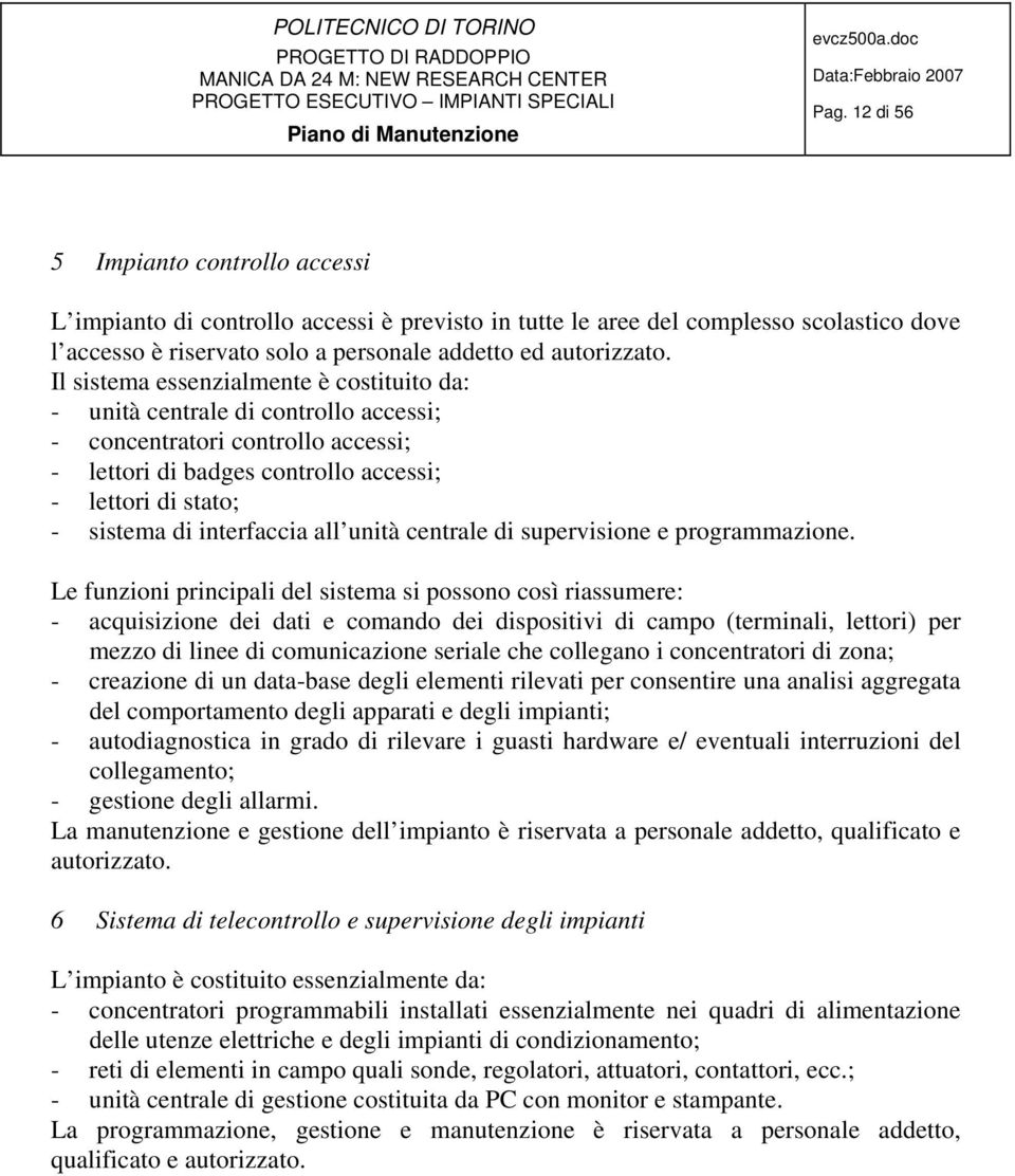 interfaccia all unità centrale di supervisione e programmazione.