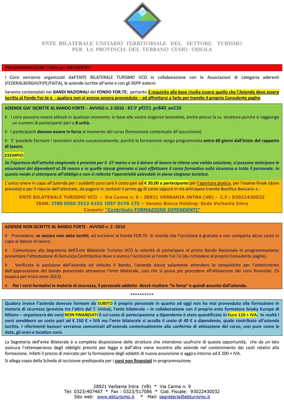 TE; pertanto il requisito alla base risulta essere quello che l Azienda deve essere iscritta al Fondo For.