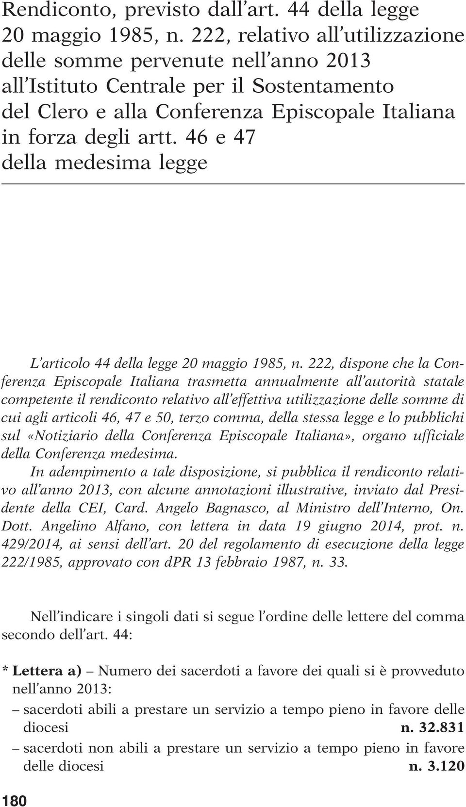 46 e 47 della medesima legge L articolo 44 della legge 20 maggio 1985, n.