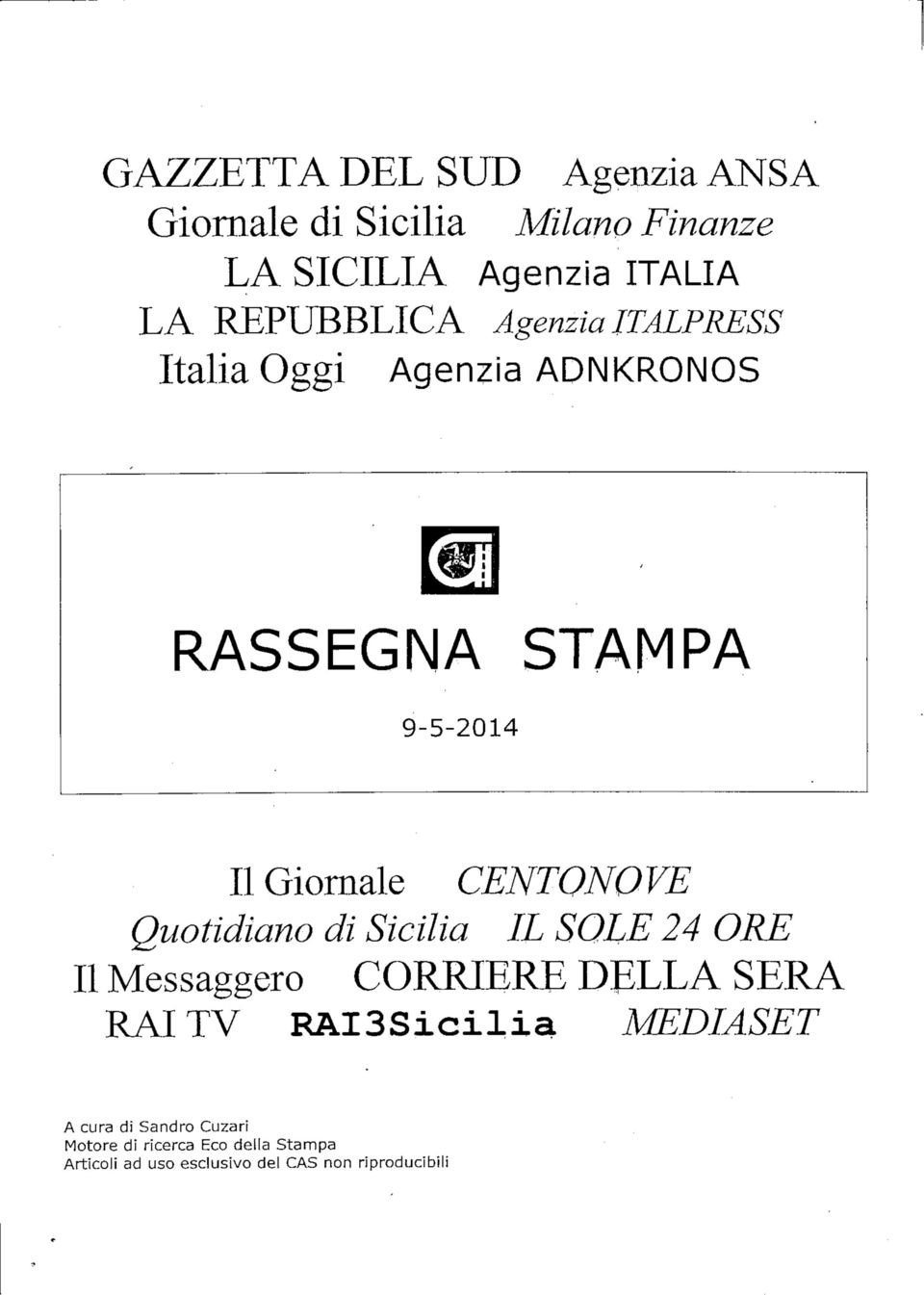 CENTQNO VE Quotidiano di Sicilia IL SOLE 24 ORE II Messaggero CORRIERE DELLA SERA RAITV RAISSicilia