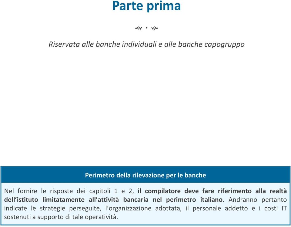 istituto limitatamente all attività bancaria nel perimetro italiano.