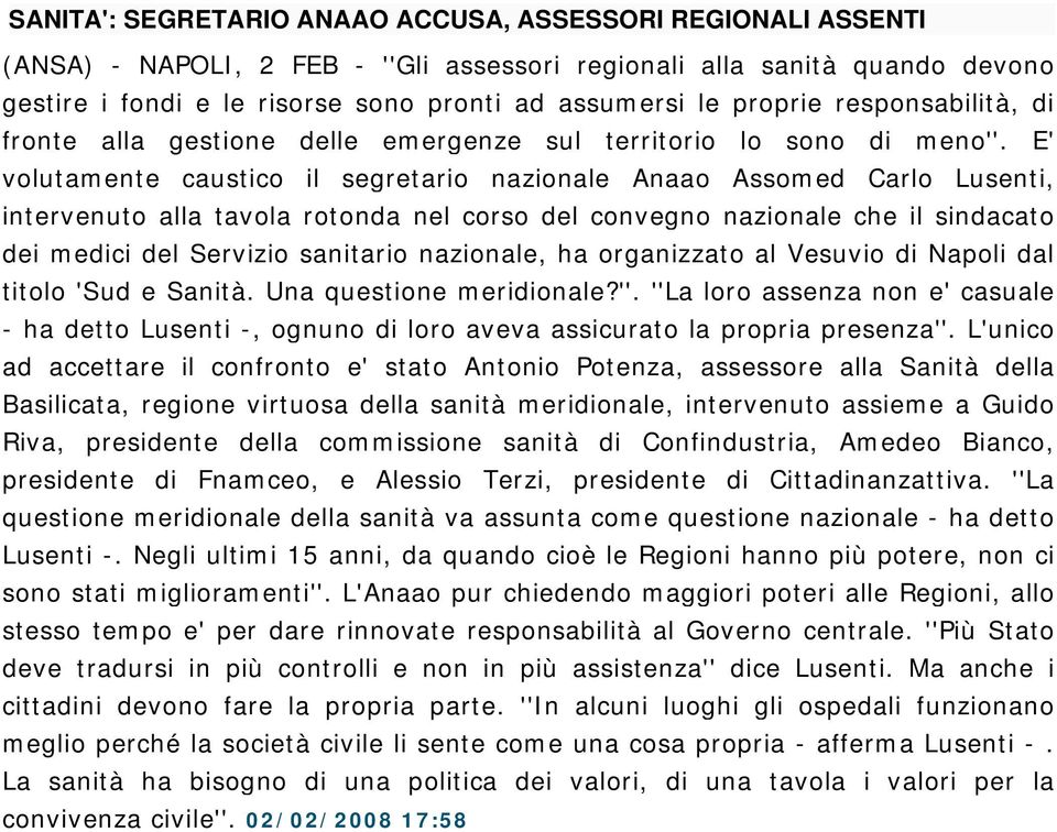 E' volutamente caustico il segretario nazionale Anaao Assomed Carlo Lusenti, intervenuto alla tavola rotonda nel corso del convegno nazionale che il sindacato dei medici del Servizio sanitario