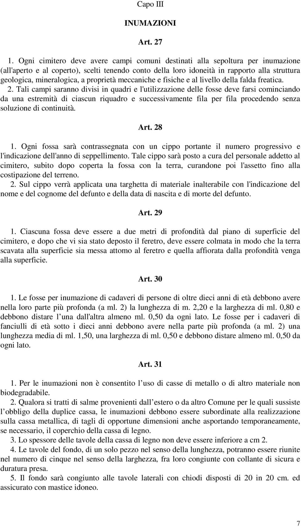 proprietà meccaniche e fisiche e al livello della falda freatica. 2.