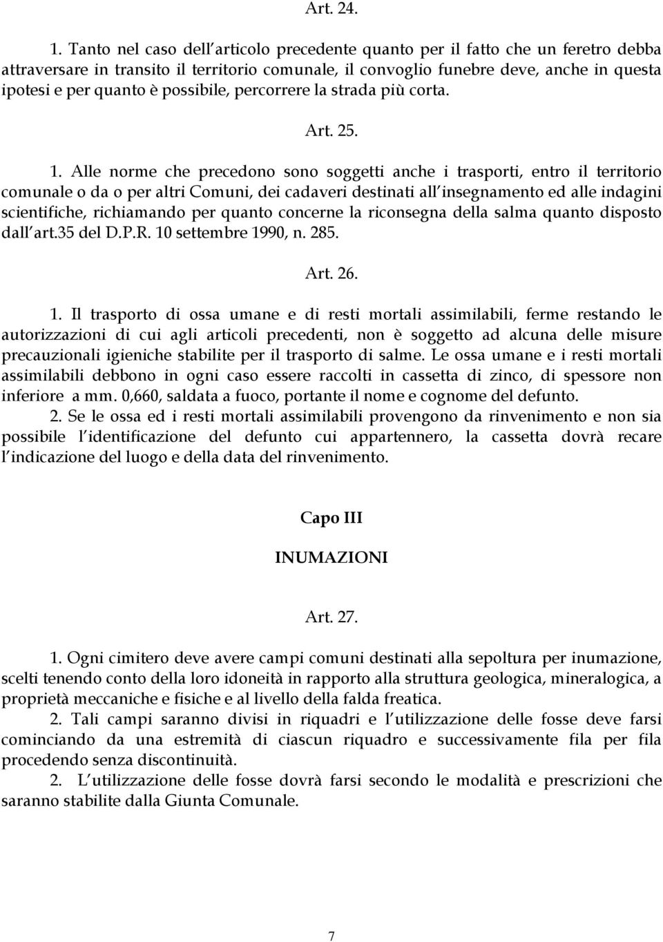 possibile, percorrere la strada più corta. Art. 25. 1.