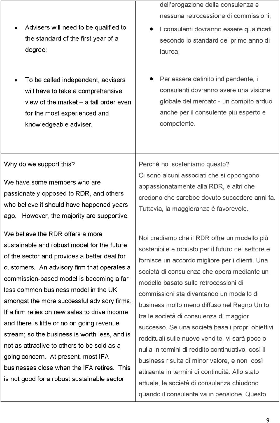 adviser. Per essere definito indipendente, i consulenti dovranno avere una visione globale del mercato - un compito arduo anche per il consulente più esperto e competente. Why do we support this?