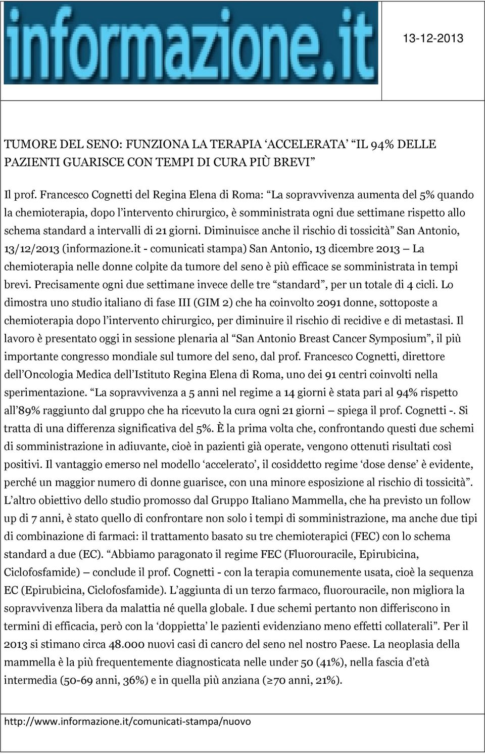 intervalli di 21 giorni. Diminuisce anche il rischio di tossicità San Antonio, 13/12/2013 (informazione.