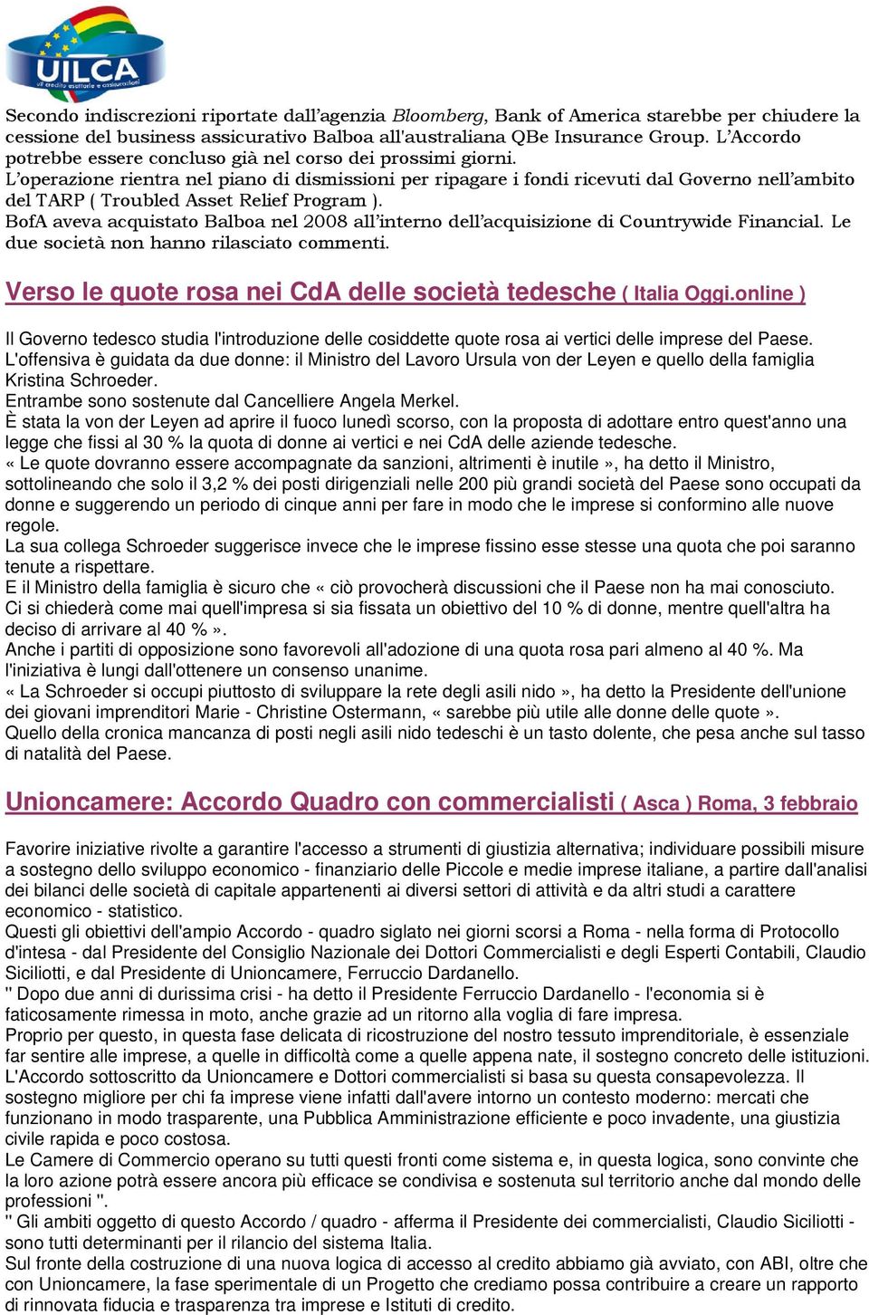 L operazione rientra nel piano di dismissioni per ripagare i fondi ricevuti dal Governo nell ambito del TARP ( Troubled Asset Relief Program ).