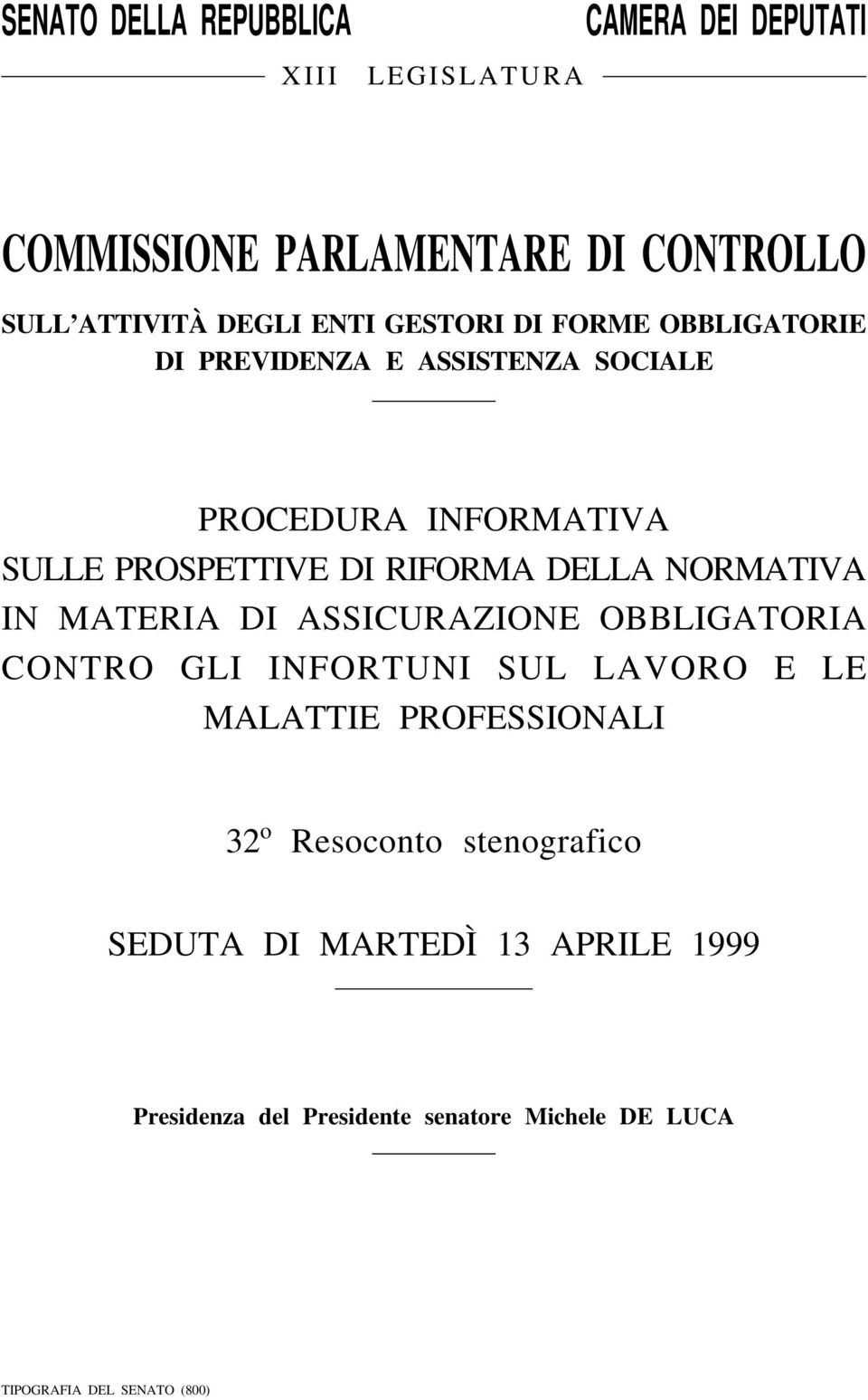 A S S I C U R A Z I O N E O B B L I G A T O R I A C O N T R O G L I I N F O R T U N I S U L L A V O R O E LE MALATTIE PROFESSIONALI 32 o R e s o