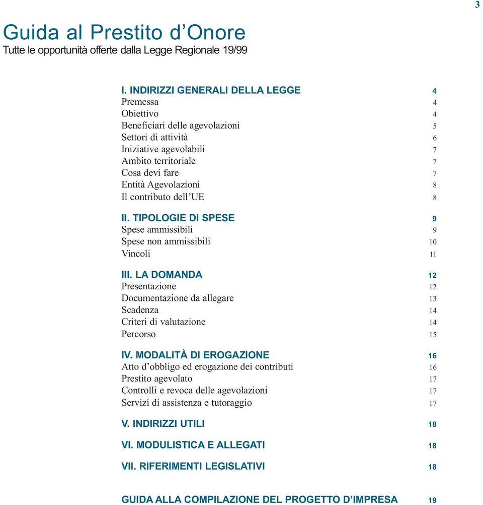 contributo dell UE 8 II. TIPOLOGIE DI SPESE 9 Spese ammissibili 9 Spese non ammissibili 10 Vincoli 11 III.