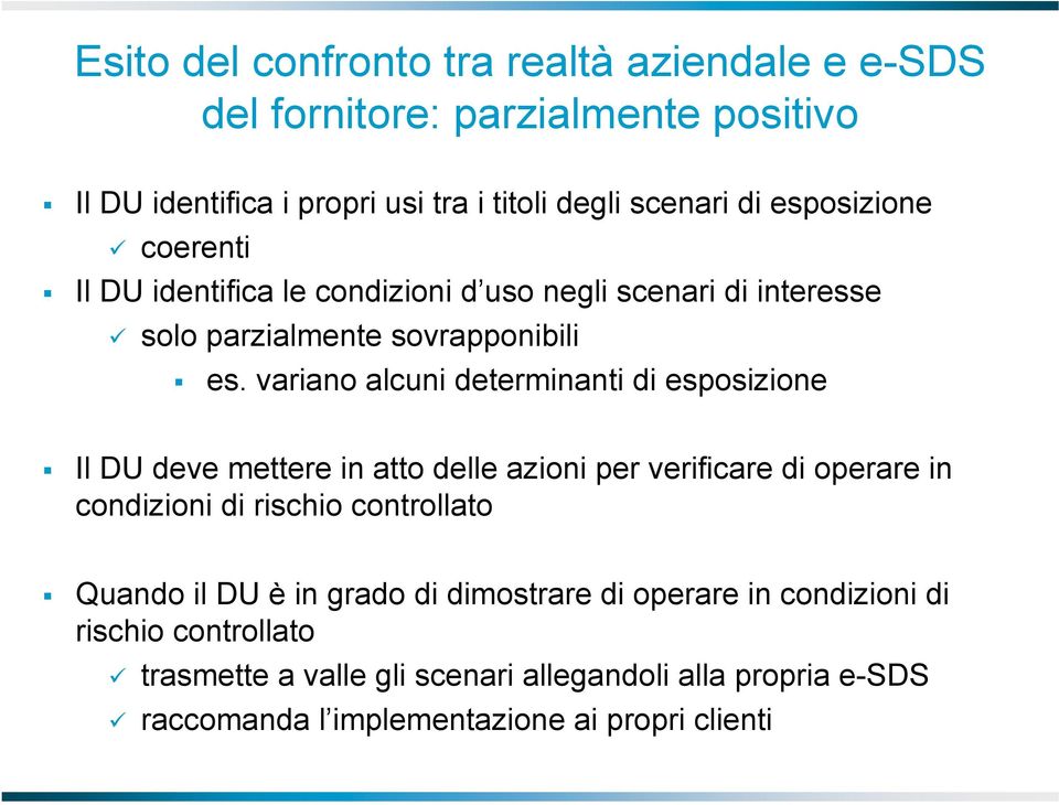 variano alcuni determinanti di esposizione Il DU deve mettere in atto delle azioni per verificare di operare in condizioni di rischio controllato