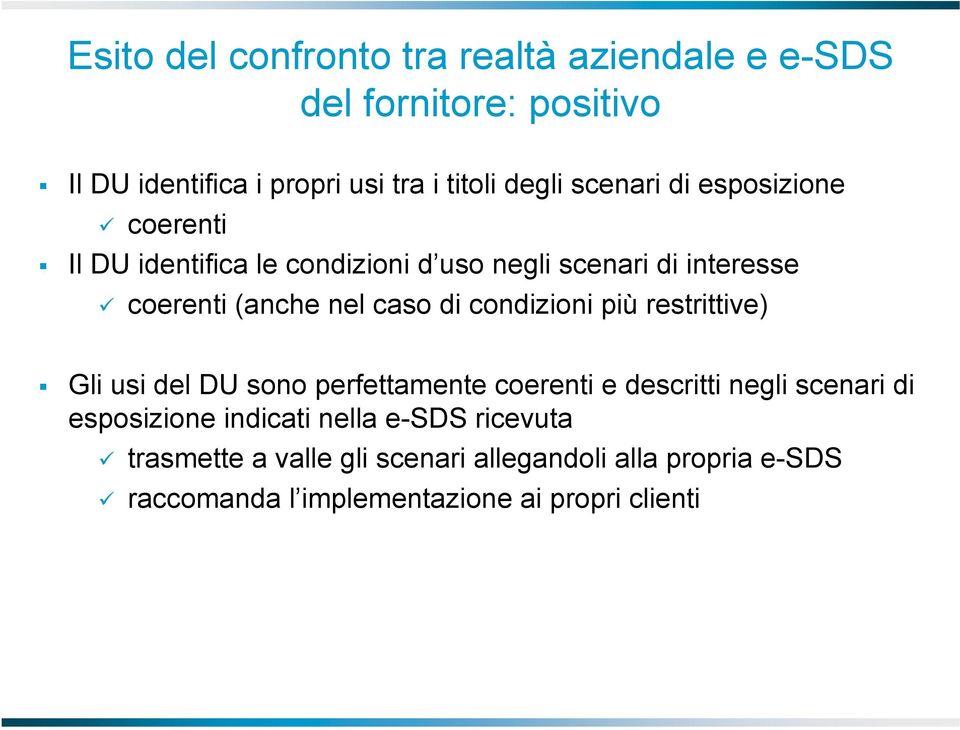 condizioni più restrittive) Gli usi del DU sono perfettamente coerenti e descritti negli scenari di esposizione indicati