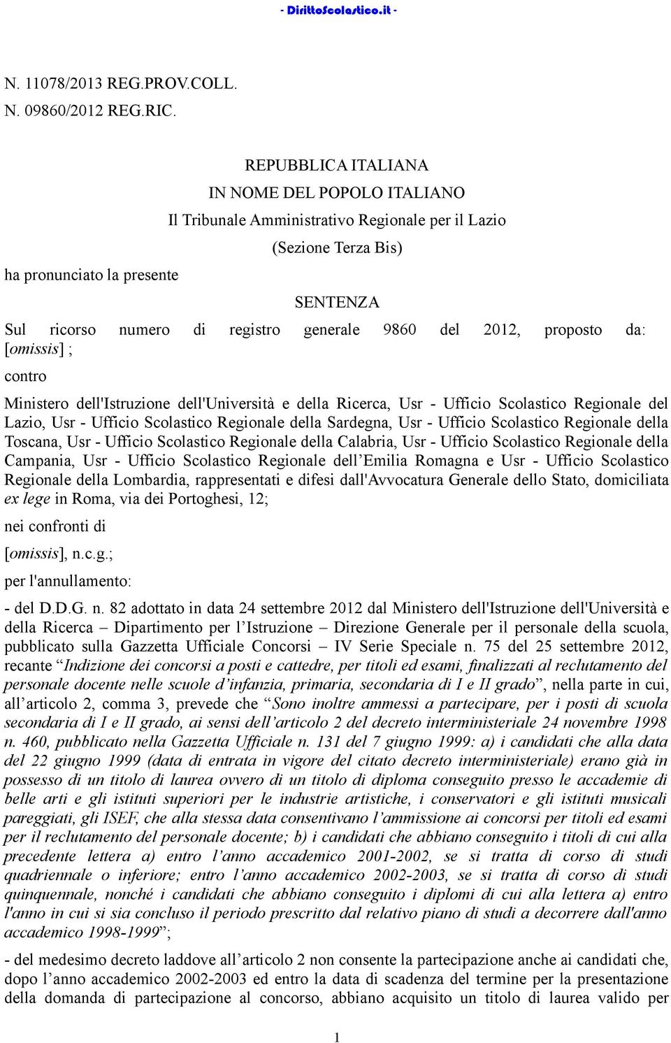 del 2012, proposto da: [omissis] ; contro Ministero dell'istruzione dell'università e della Ricerca, Usr - Ufficio Scolastico Regionale del Lazio, Usr - Ufficio Scolastico Regionale della Sardegna,