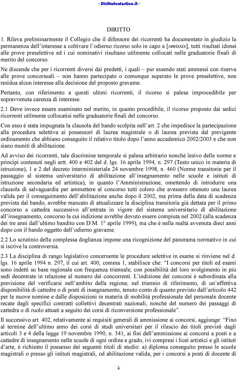 idonei alle prove preselettive ed i cui nominativi risultano utilmente collocati nelle graduatorie finali di merito del concorso.