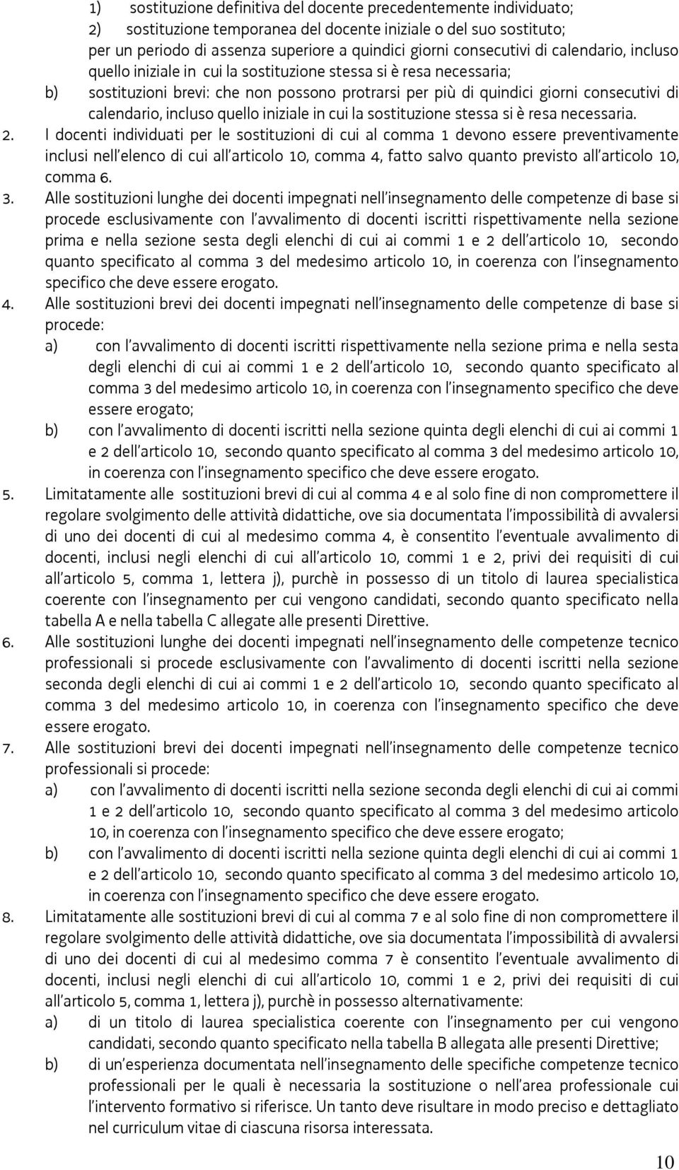 calendario, incluso quello iniziale in cui la sostituzione stessa si è resa necessaria. 2.