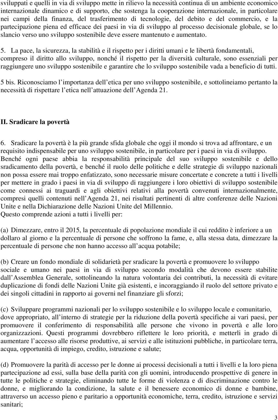 se lo slancio verso uno sviluppo sostenibile deve essere mantenuto e aumentato. 5.