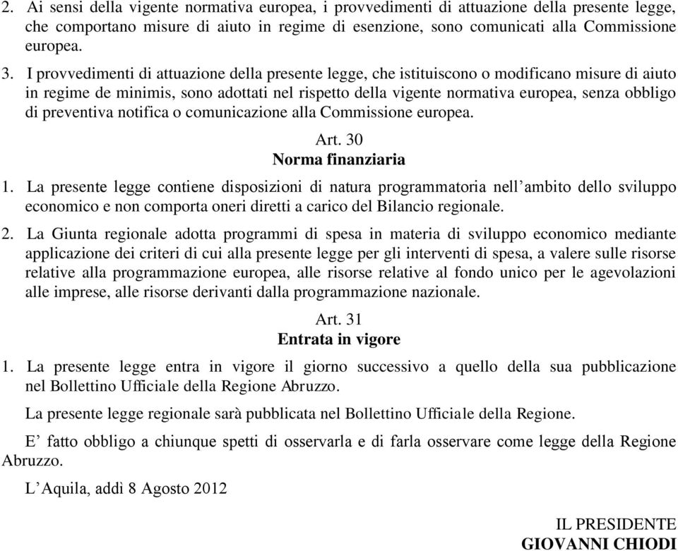 preventiva notifica o comunicazione alla Commissione europea. Art. 30 Norma finanziaria 1.