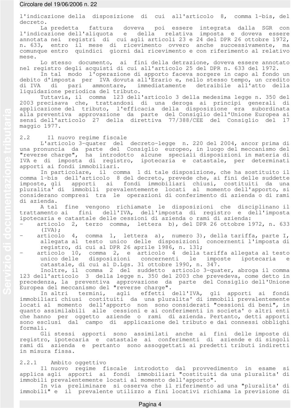 ottobre 1972, n. 633, entro il mese di ricevimento ovvero anche successivamente, ma comunque entro quindici giorni dal ricevimento e con riferimento al relativo mese.