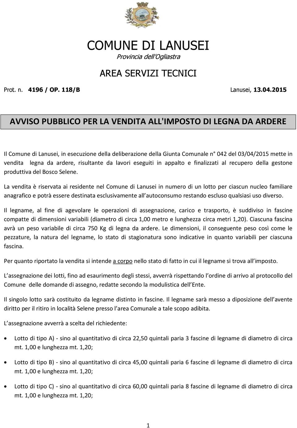 risultante da lavori eseguiti in appalto e finalizzati al recupero della gestone produttiva del Bosco Selene.