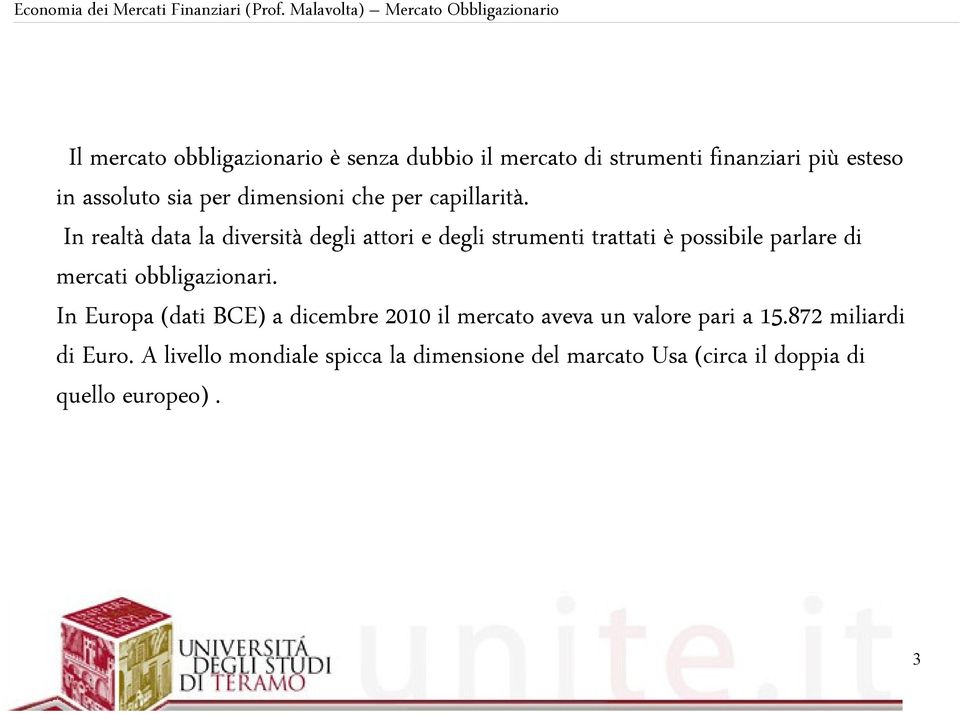 In realtà data la diversità degli attori e degli strumenti trattati è possibile parlare di mercati