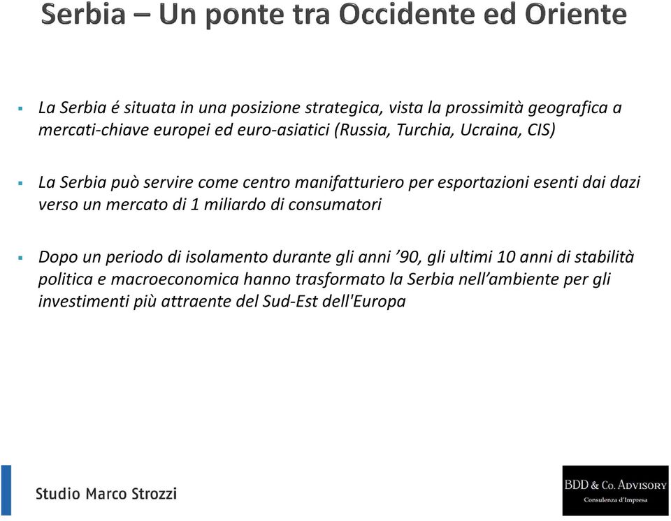 mercato di 1 miliardo di consumatori Dopo un periodo di isolamento durante gli anni 90, gli ultimi 10 anni di stabilità