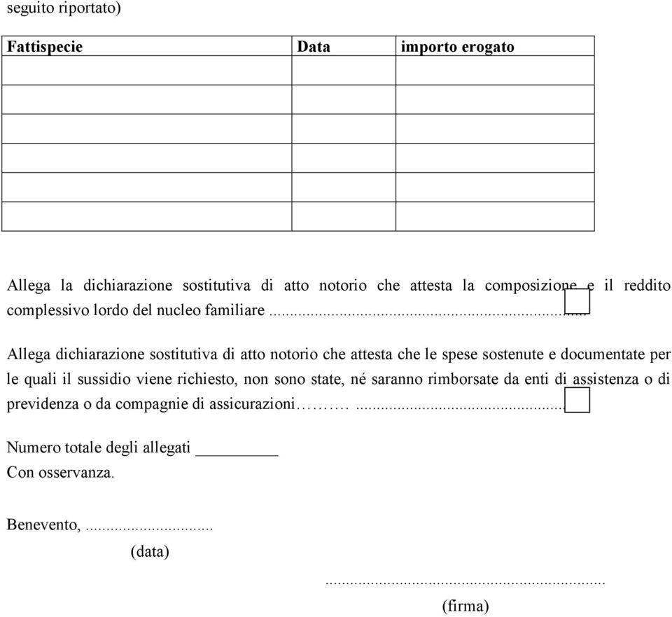 .. Allega dichiarazione sostitutiva di atto notorio che attesta che le spese sostenute e documentate per le quali il sussidio