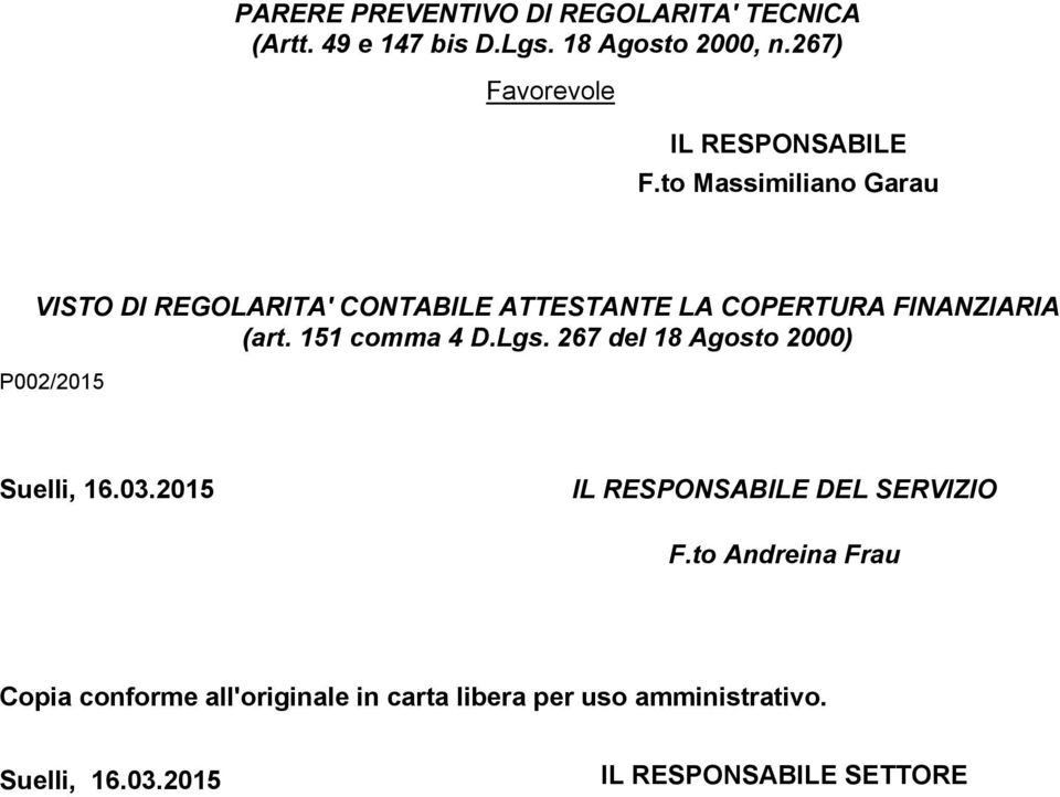 to Massimiliano Garau VISTO DI REGOLARITA' CONTABILE ATTESTANTE LA COPERTURA FINANZIARIA (art. 151 comma 4 D.
