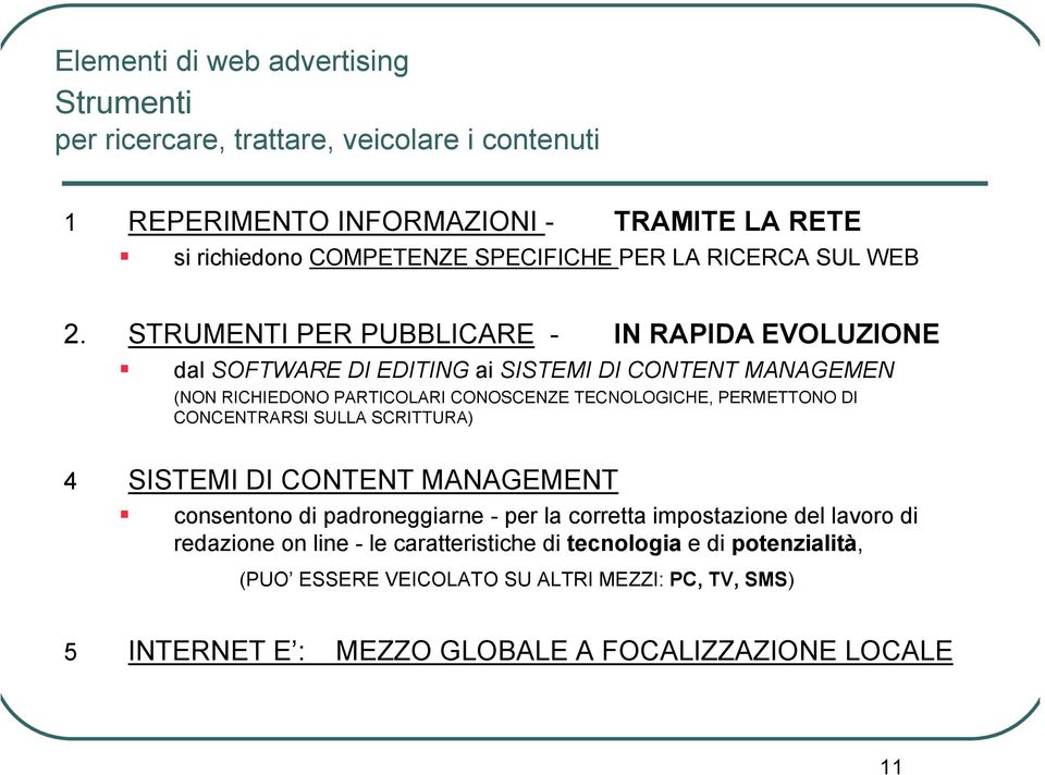 STRUMENTI PER PUBBLICARE - IN RAPIDA EVOLUZIONE dal SOFTWARE DI EDITING ai SISTEMI DI CONTENT MANAGEMEN (NON RICHIEDONO PARTICOLARI CONOSCENZE TECNOLOGICHE,