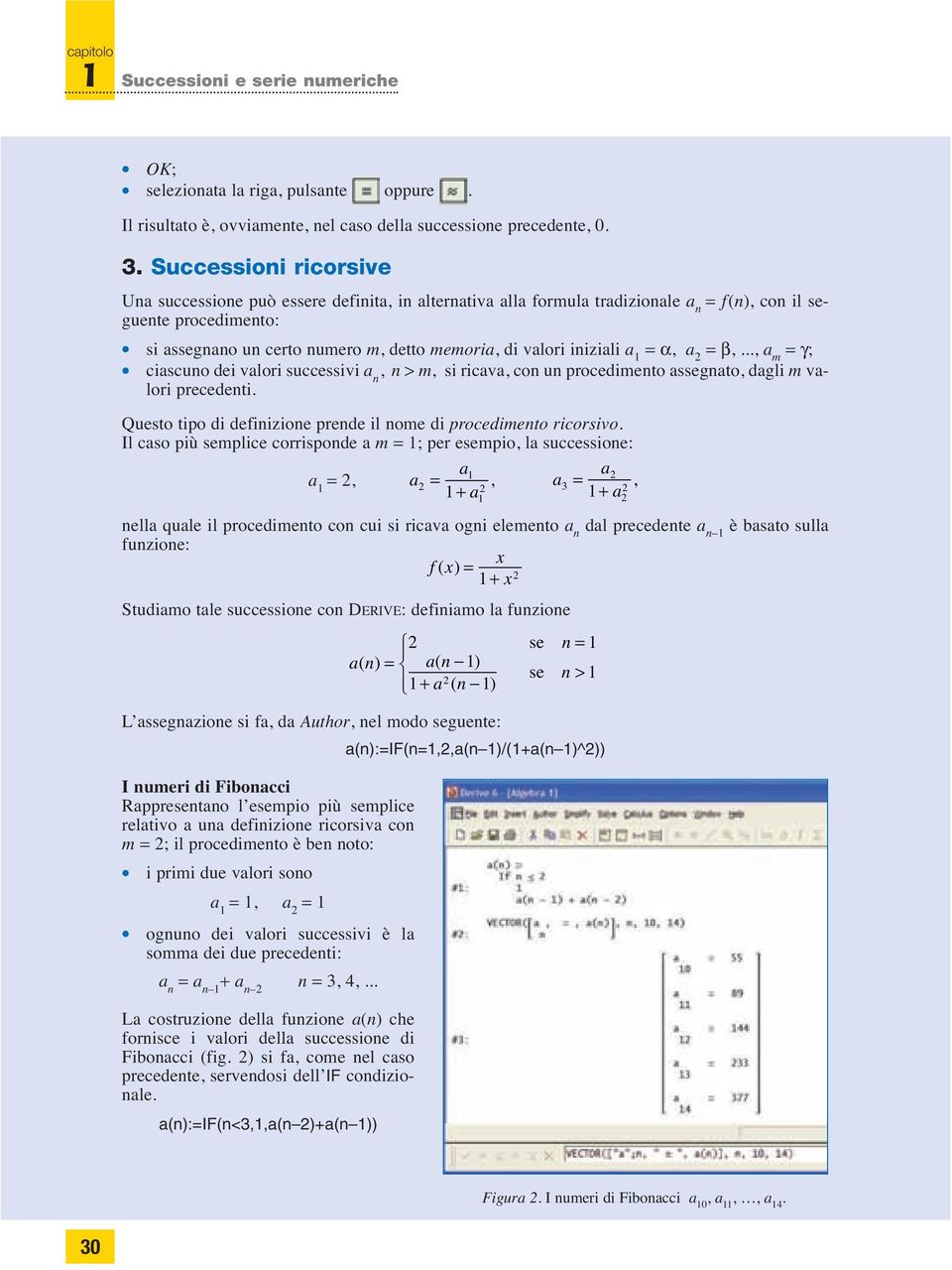 .., m γ; isuo ei vlori suessivi, > m, si riv, o u proeimeto ssegto, gli m vlori preeeti. Questo tipo i efiizioe pree il ome i proeimeto riorsivo.