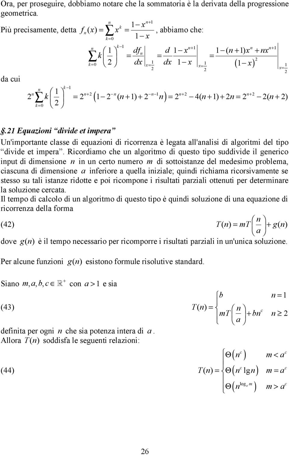 Equazioi divide et impera U'importate lasse di equazioi di riorreza è legata all'aalisi di algoritmi del tipo divide et impera.