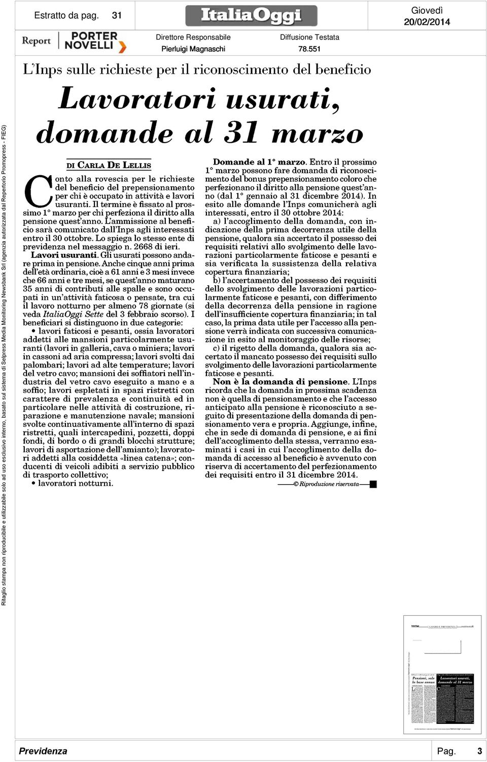 , domande al 31 marzo DI CARLA DE LELLIS Conto alla rovescia per le richieste del beneficio del prepensionamento per chi è occupato in attività e lavori usuranti.