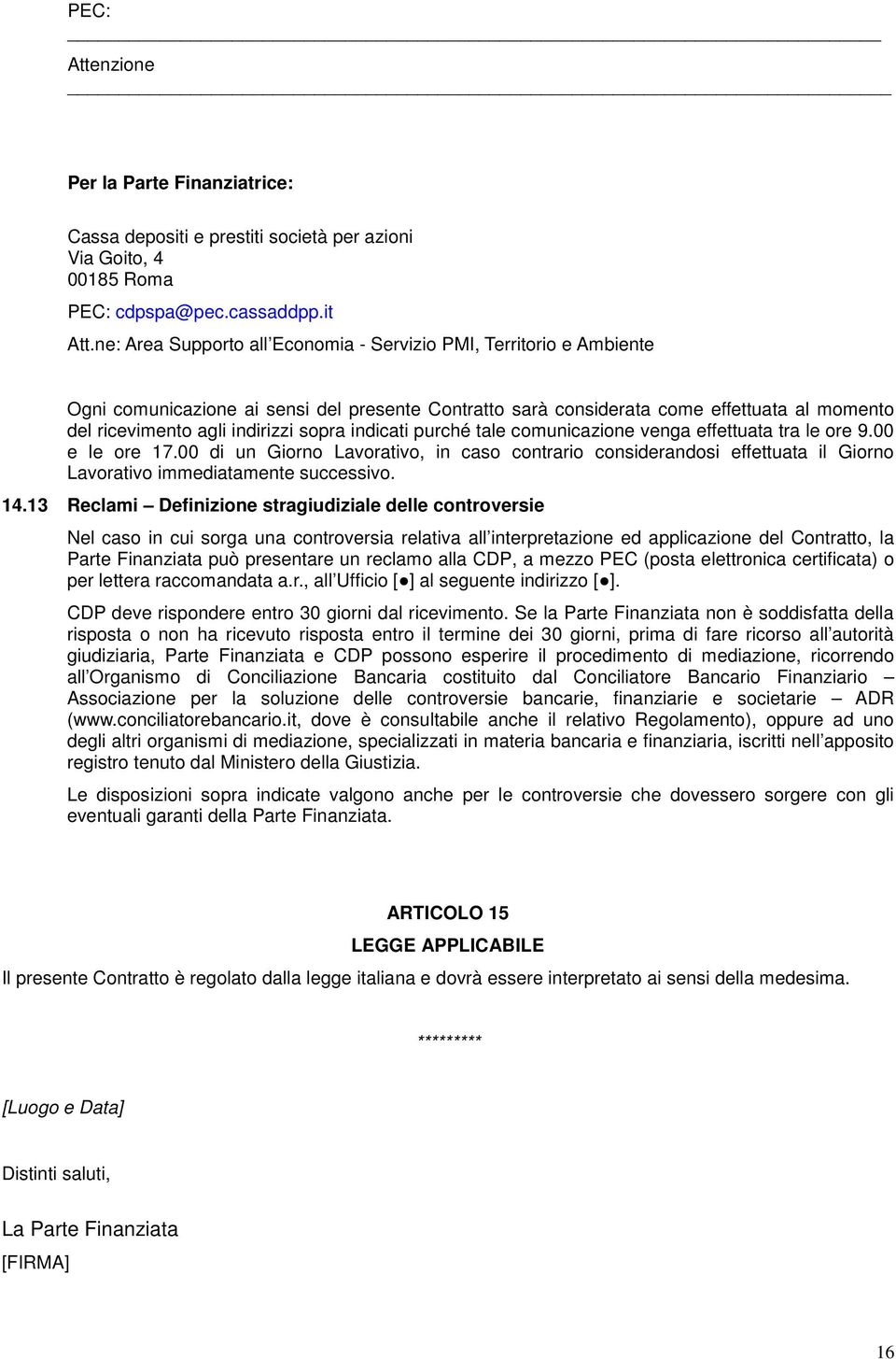 tale cmunicazine venga effettuata tra le re 9.00 e le re 17.00 di un Girn Lavrativ, in cas cntrari cnsiderandsi effettuata il Girn Lavrativ immediatamente successiv. 14.