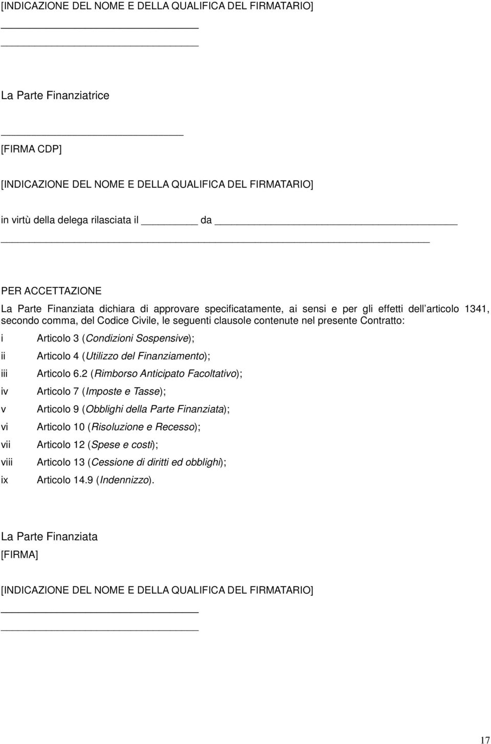 ii iii iv v vi vii viii ix Articl 3 (Cndizini Sspensive); Articl 4 (Utilizz del Finanziament); Articl 6.