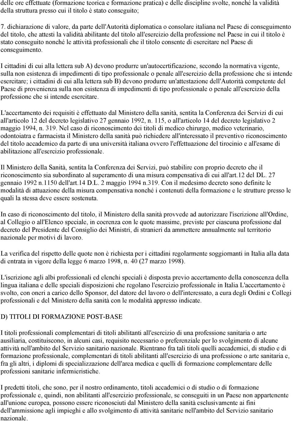 nel Paese in cui il titolo è stato conseguito nonché le attività professionali che il titolo consente di esercitare nel Paese di conseguimento.