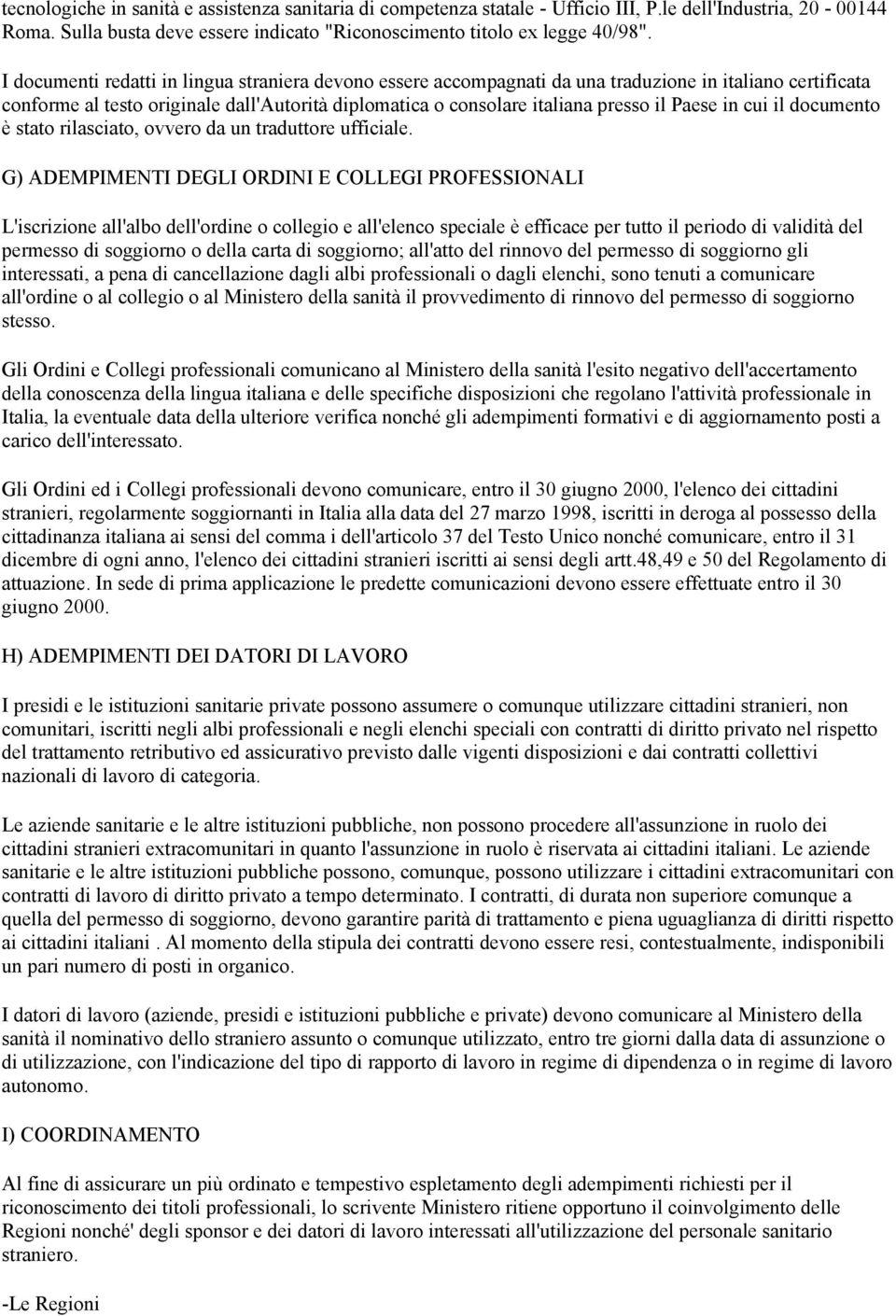 in cui il documento è stato rilasciato, ovvero da un traduttore ufficiale.