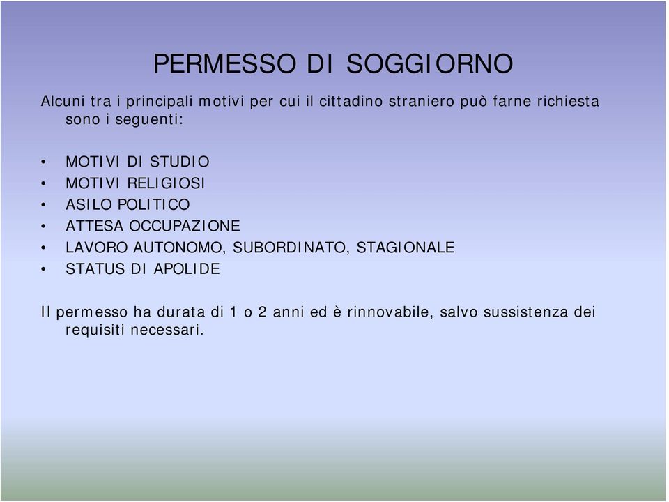 ATTESA OCCUPAZIONE LAVORO AUTONOMO, SUBORDINATO, STAGIONALE STATUS DI APOLIDE Il