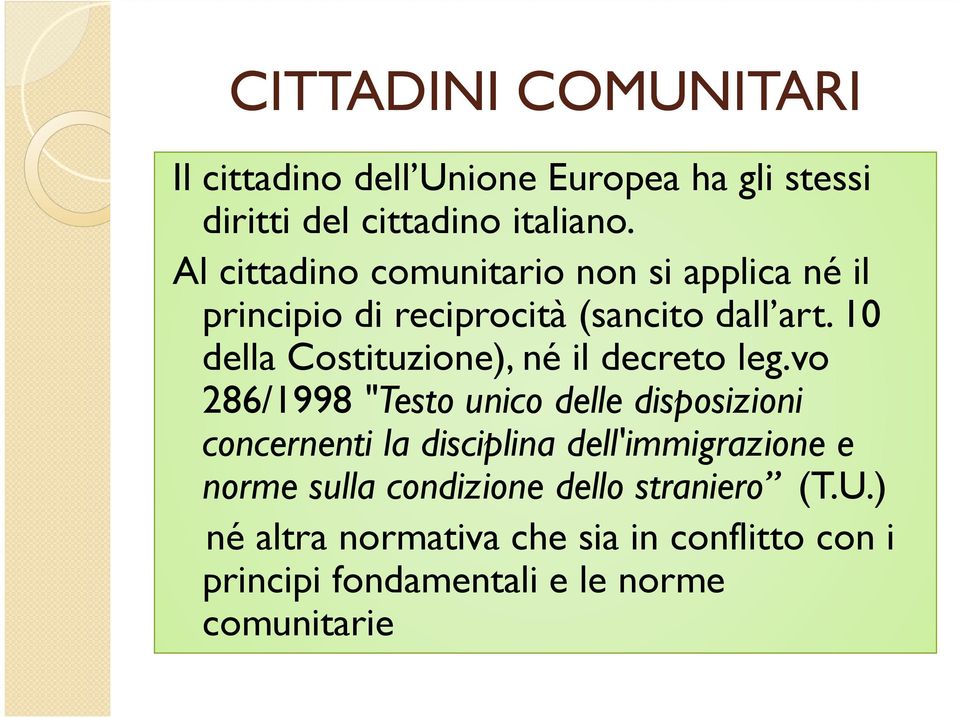 10 della Costituzione), né il decreto leg.