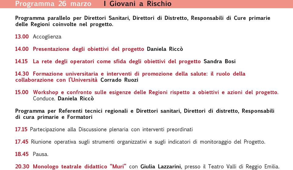 30 Formazione universitaria e interventi di promozione della salute: il ruolo della collaborazione con l Università Corrado Ruozi 15.