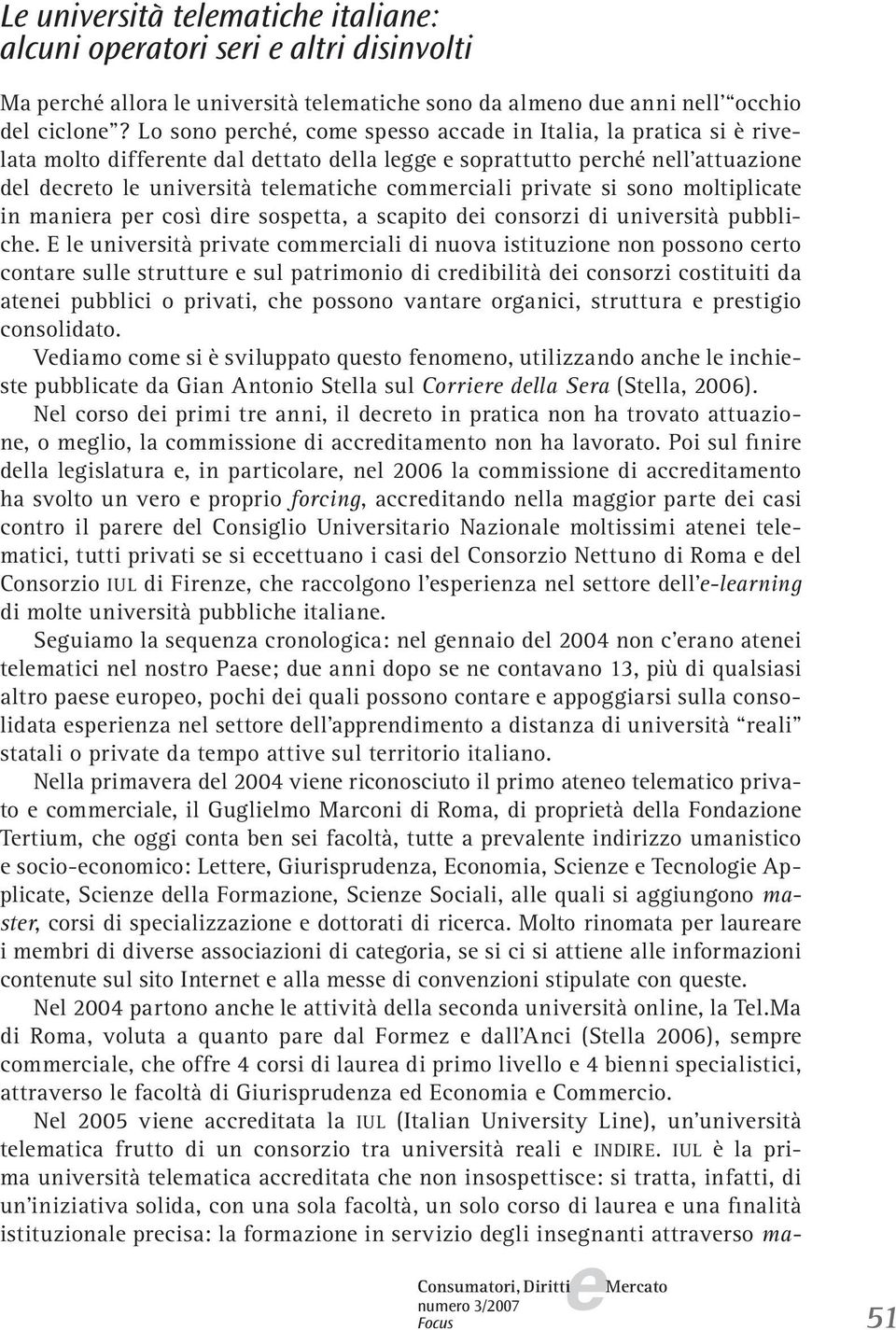 in manira pr così dir sosptta, a scapito di consorzi di univrsità pubblich.