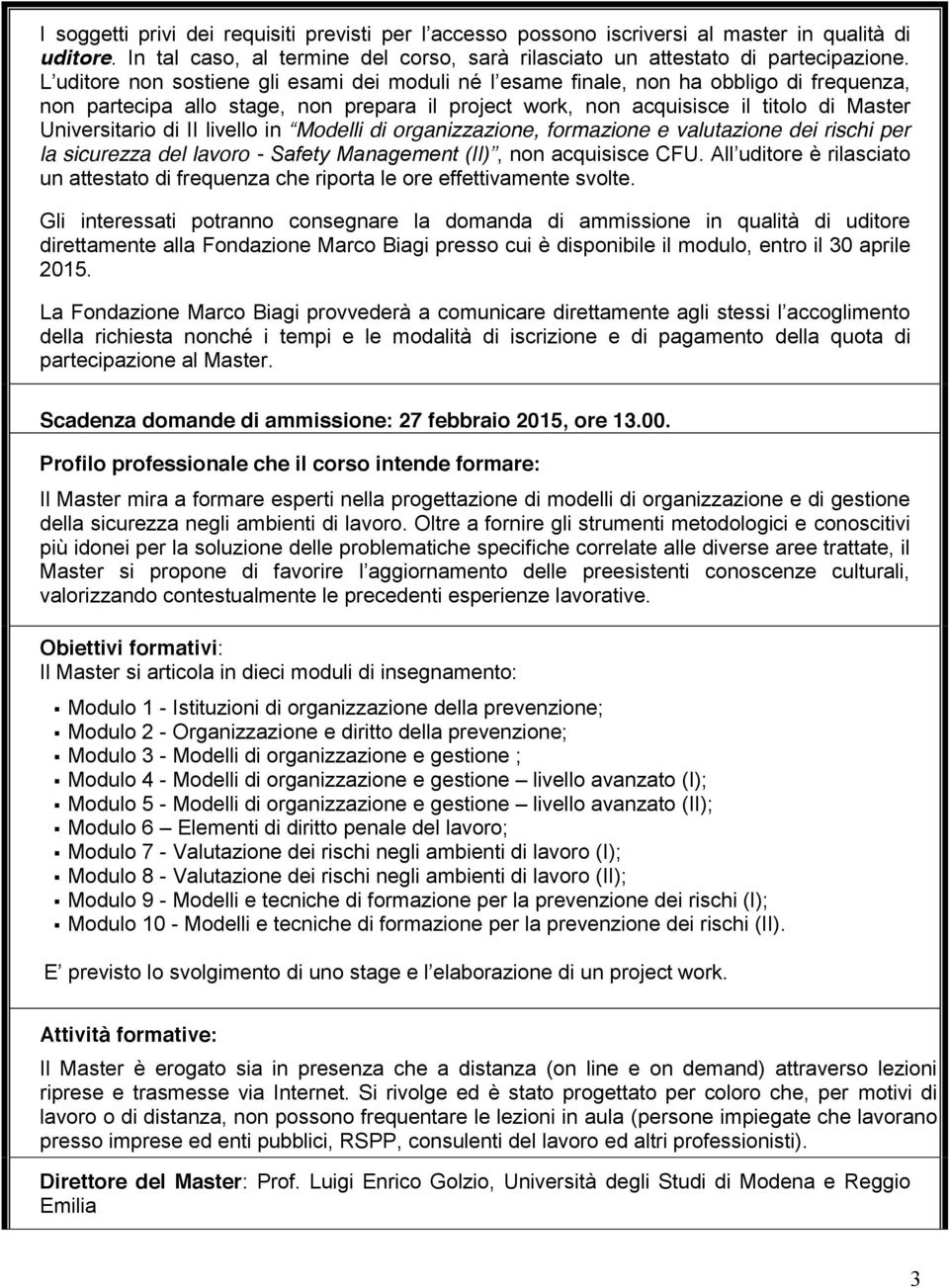 II livello in Modelli di organizzazione, formazione e valutazione dei rischi per la sicurezza del lavoro - Safety Management (II), non acquisisce CFU.