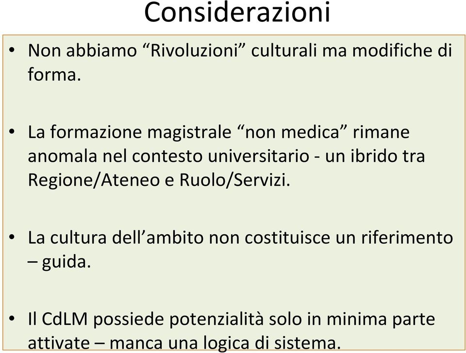 ibrido tra Regione/Ateneo e Ruolo/Servizi.